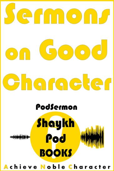 Sermons on Good Character - ShaykhPod Books