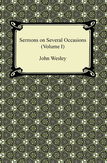 Sermons on Several Occasions (Volume I) - John Wesley
