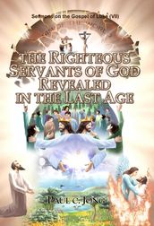 Sermons on the Gospel of Luke (VII ) - The Righteous Servants Of God Reveled In The Last Age