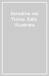 Serodine nel Ticino. Ediz. illustrata