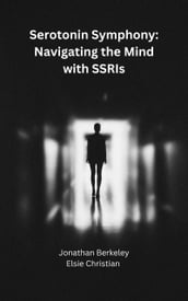 Serotonin Symphony: Navigating the mind with SSRIs