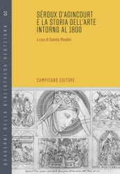 Seroux d Agincourt e la storia dell arte intorno al 1800