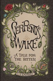 Serpent s Wake: A Tale for the Bitten