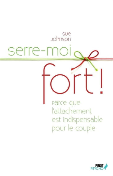 Serre-moi fort ! - Sue Johnson