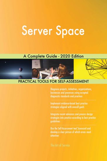 Server Space A Complete Guide - 2020 Edition - Gerardus Blokdyk