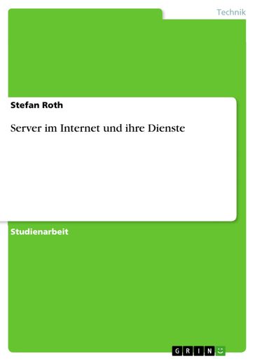 Server im Internet und ihre Dienste - Stefan Roth