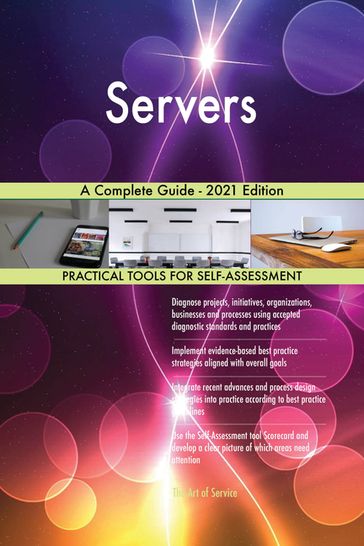 Servers A Complete Guide - 2021 Edition - Gerardus Blokdyk