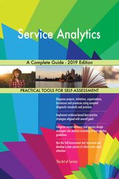 Service Analytics A Complete Guide - 2019 Edition