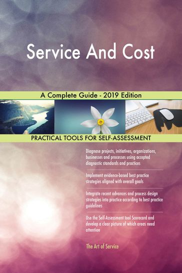 Service And Cost A Complete Guide - 2019 Edition - Gerardus Blokdyk