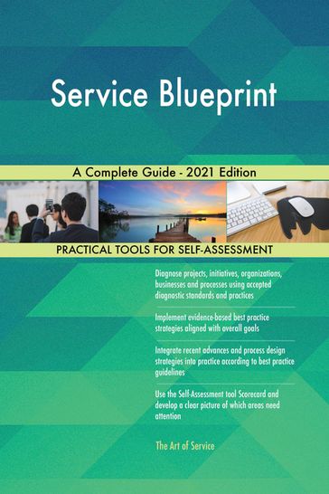 Service Blueprint A Complete Guide - 2021 Edition - Gerardus Blokdyk