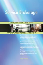 Service Brokerage A Complete Guide - 2019 Edition