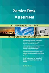 Service Desk Assessment A Complete Guide - 2020 Edition