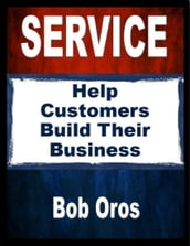 Service: Help Customers Build Their Business