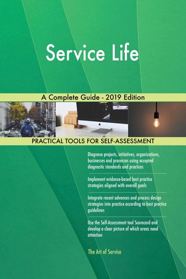 Service Life A Complete Guide - 2019 Edition - Gerardus Blokdyk