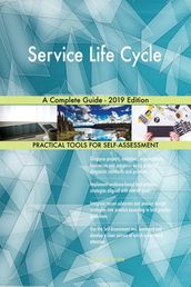 Service Life Cycle A Complete Guide - 2019 Edition