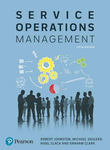 Service Operations Management - Robert Johnston - Michael Shulver - Nigel Slack - Graham Clark