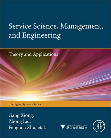 Service Science, Management, and Engineering: - Zhong Liu - Xiwei Liu - Fenghua Zhu - Dong Shen - Gang Xiong