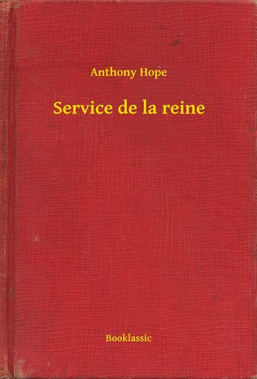 Service de la reine - Anthony Hope