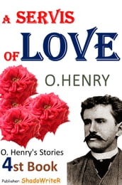 A Service of Love ( O. Henry s Stories 4st Book )