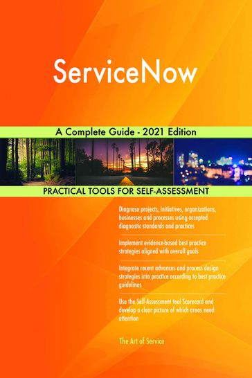 ServiceNow A Complete Guide - 2021 Edition - Gerardus Blokdyk