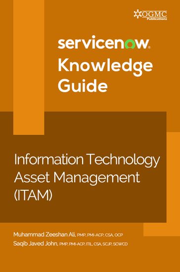 ServiceNow ITAM (Information Technology Asset Management) Knowledge Guide - Muhammad Zeeshan Ali - Saqib Javed John