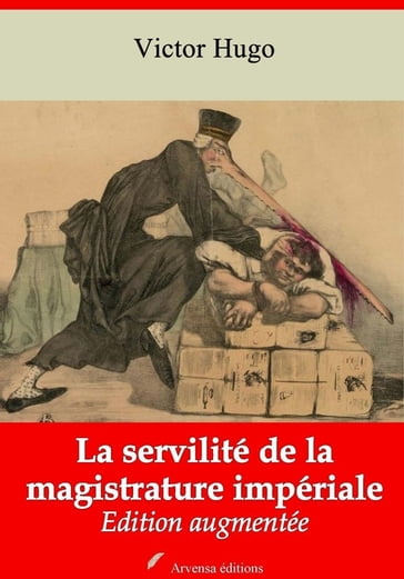 La Servilité de la magistrature impériale  suivi d'annexes - Victor Hugo