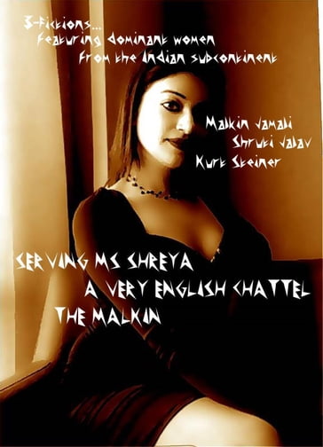 Serving Ms Shreya - A Very English Chattel - The Malkin - Malkin Jamali - Shruti Jalav - Kurt Steiner