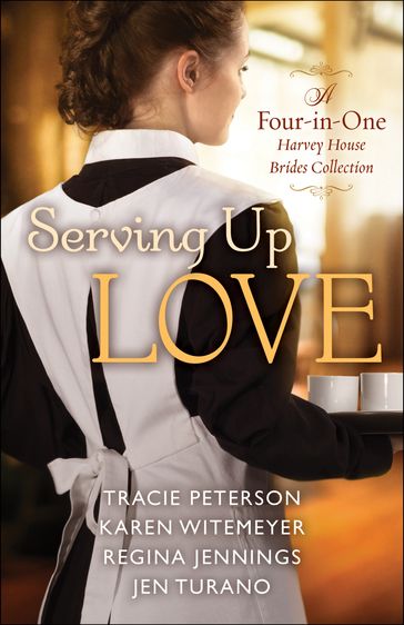 Serving Up Love - Jen Turano - Karen Witemeyer - Regina Jennings - Tracie Peterson