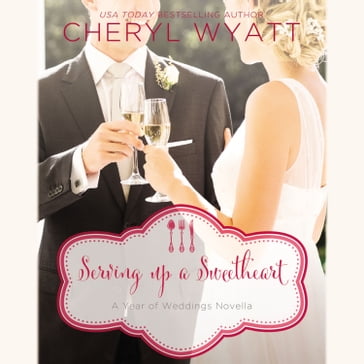 Serving Up a Sweetheart - Cheryl Wyatt