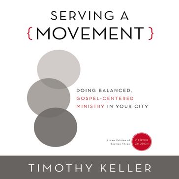 Serving a Movement - Timothy Keller - Timothy Chester - Daniel Montgomery - Mike Cosper - Alan Hirsch