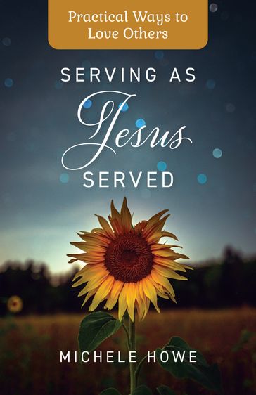 Serving as Jesus Served - Michele Howe