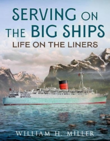 Serving on the Big Ships - William H. Miller