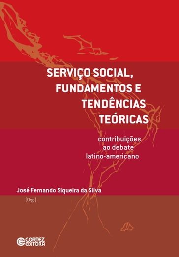 Serviço Social, fundamentos e tendências teóricas - José Fernando Siqueira da Silva