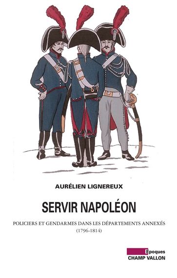 Servir Napoléon - Aurélien LIGNEREUX