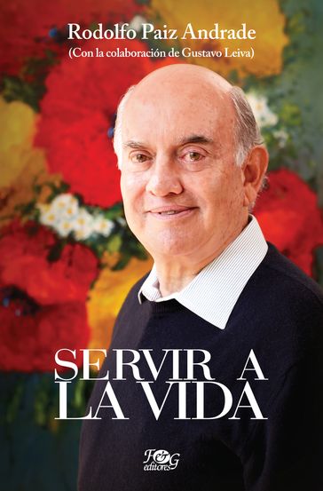 Servir a la vida - Gustavo Leiva - Rodolfo Paiz Andrade