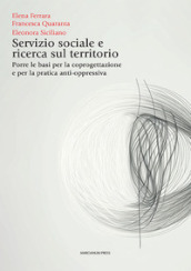 Servizio sociale e ricerca sul territorio. Porre le basi per la coprogettazione e per la pratica anti-oppressiva