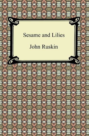 Sesame and Lilies - John Ruskin
