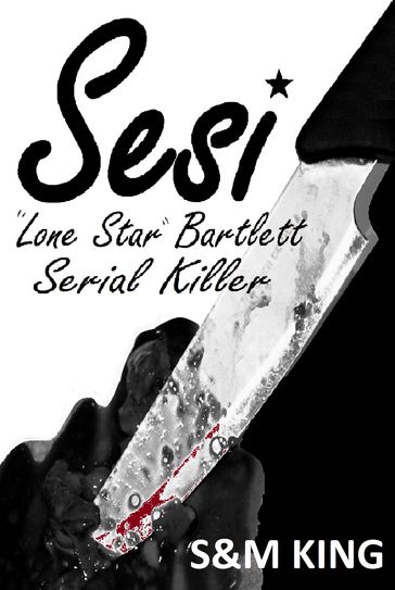 Sesi "Lone Star" Bartlett: Serial Killer - Michael King - Sharon King