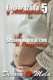Sesión Marital con el Psiquiatra. Embarazada y Alborotada 5