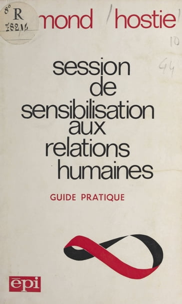 Session de sensibilisation aux relations humaines - André De Peretti - Anne Ancelin Schutzenberger - Raymond Hostie