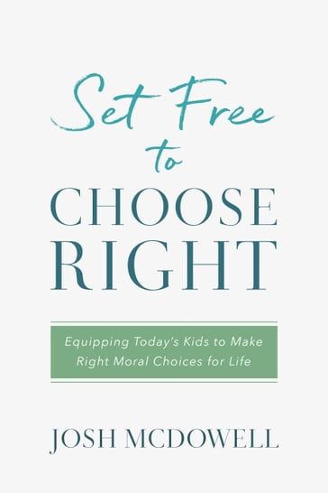 Set Free to Choose Right - Josh McDowell
