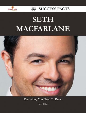 Seth MacFarlane 33 Success Facts - Everything you need to know about Seth MacFarlane - Larry Walker