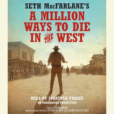 Seth MacFarlane's A Million Ways to Die in the West - Seth MacFarlane