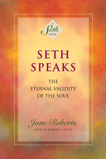 Seth Speaks - Jane Roberts - Notes by Robert F. Butts