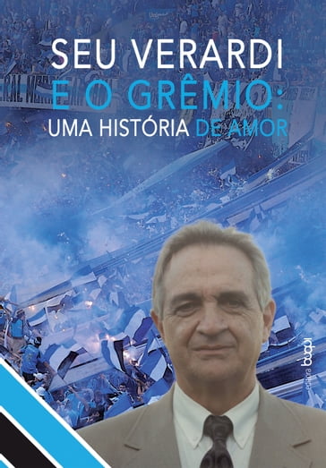 Seu Verardi e o Grêmio - Antônio Carlos Ricci Verardi
