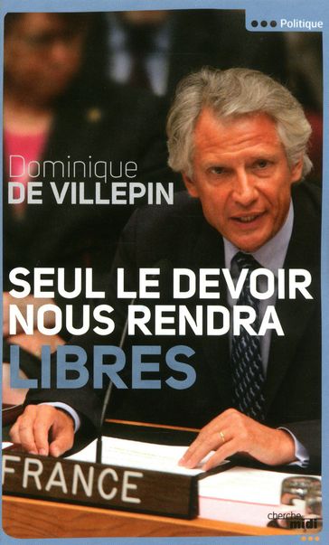 Seul le devoir nous rendra libres - Dominique de Villepin