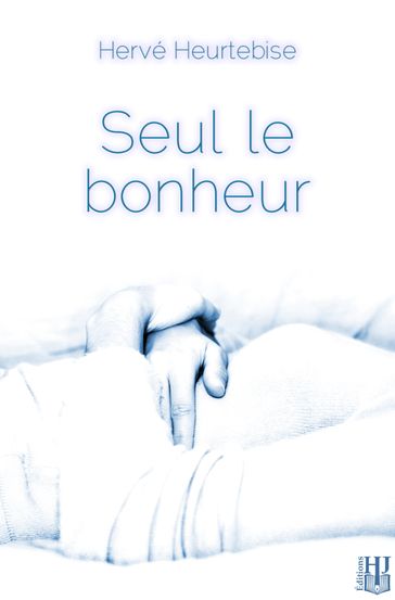 Seul le bonheur - Hervé HEURTEBISE