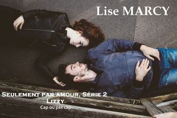 Seulement par amour, série 2 Lizzy - lise MARCY