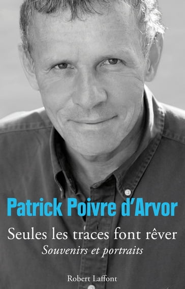 Seules les traces font rêver - Patrick Poivre D