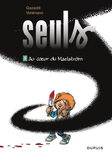 Seuls - Tome 5 - Au coeur du Maelström - Fabien Vehlmann